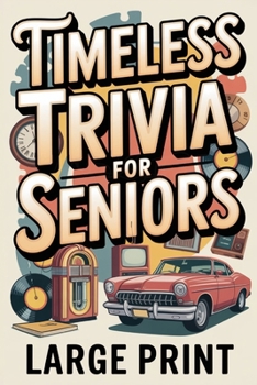 Paperback Timeless Trivia for Seniors, Large Print: Delightfully Useless Trivia, Nostalgic Fun Gift for Seniors Book
