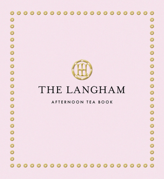 The Langham Afternoon Tea Book