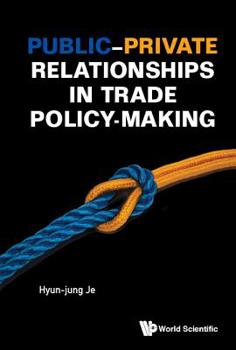 Hardcover Public-Private Relationships in Trade Policy-Making Book
