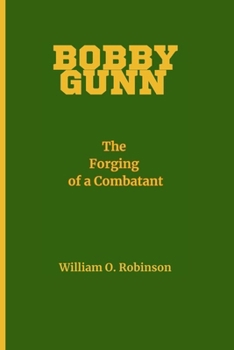 Paperback Bobby Gunn: The Forging of a Combatant Book