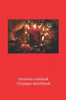 christmas notebook 120 pages sketchbook: christmas candle sketchbook christmas diary christmas booklet christmas recipe book candle sketchbook christmas journal 120 pages 6x9 inches ca. DIN A5