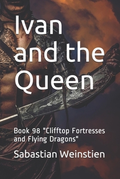 Paperback Ivan and the Queen: Book 98 "Clifftop Fortresses and Flying Dragons" Book