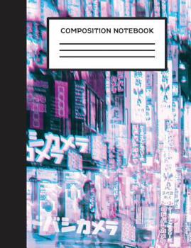 Composition Notebook : Vaporwave Distorted Tokyo City Lights College Ruled 100 Lined Pages (7. 44 X 9. 69) Composition Style Book