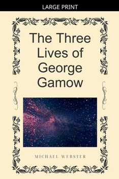 The Three Lives of George Gamow