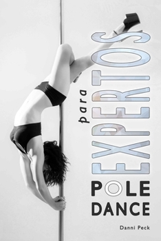 Paperback Pole Dance para Expertos: Para Fitness y Diversión [Spanish] Book