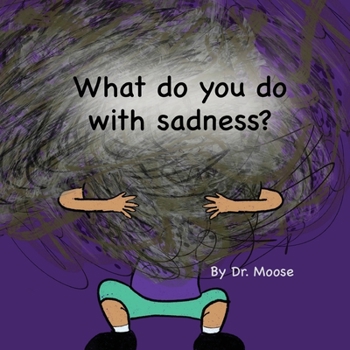 Paperback What Do You Do With Sadness? Book