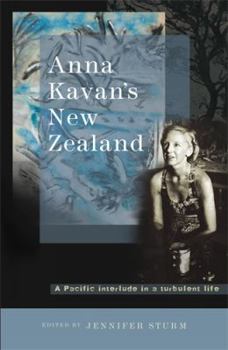 Paperback Anna Kavan's New Zealand: A Pacific Interlude In A Turbulent Life Book