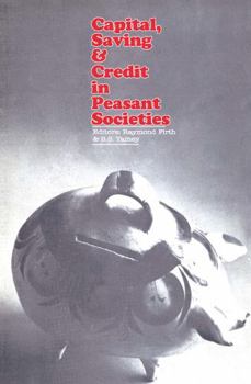 Paperback Capital, Saving and Credit in Peasant Societies Book