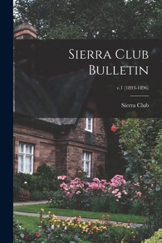 Paperback Sierra Club Bulletin; v.1 (1893-1896) Book