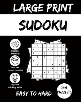 Large Print SUDOKU: 144 Puzzles easy to hard, Ideal for your commute, to challenge yourself at home, and for addicts of this brainbashing game, both kids and adults.