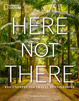 Hardcover Here Not There: 100 Unexpected Travel Destinations Book