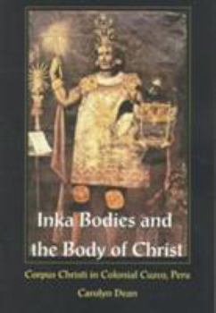 Paperback Inka Bodies and the Body of Christ: Corpus Christi in Colonial Cuzco, Peru Book