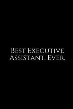 Paperback Best Executive Assistant. Ever.: A Wide Ruled Notebook Book