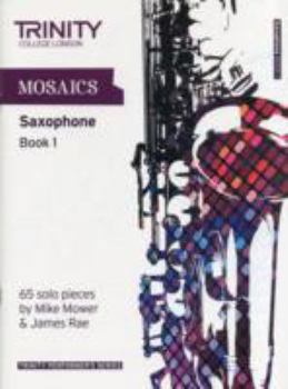 Paperback Mosaics for Saxophone: Initial-Grade 5 Book 1 Book