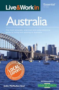 Paperback Live & Work in Australia: The Most Accurate, Practical and Comprehensive Guide to Living and Working in Australia Book