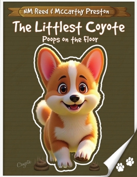The Littlest Coyote: Poops on the Floor