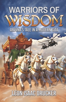 Warriors of Wisdom: Arjuna's Tale in A Modern Gita