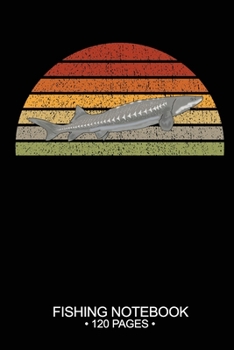 Fishing Notebook 120 Pages: 6"x 9'' College Ruled Lined Paperback White Sturgeon Fish-ing Freshwater Game Fly Journal Composition Notes Day Planner Notepad Log-Book Paper Sheets School