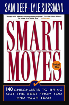 Paperback Smart Moves: 140 Checklists to Bring Out the Best from You and and Your Team, Revised Edition Book