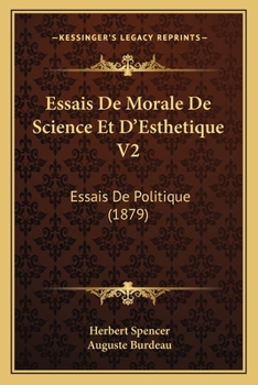 Essais De Morale De Science Et D'Esthetique V2: Essais De Politique (1879)
