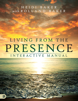 Paperback Living from the Presence Interactive Manual: Principles for Walking in the Overflow of God's Supernatural Power Book