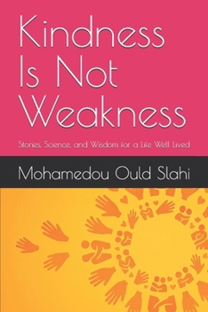 Paperback Kindness Is Not Weakness: Stories, Science, and Wisdom for a Life Well Lived Book