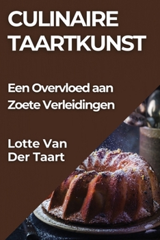 Paperback Culinaire Taartkunst: Een Overvloed aan Zoete Verleidingen [Dutch] Book