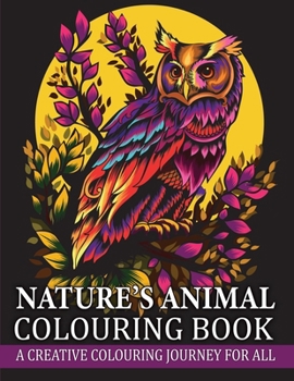 Paperback Nature's Animal Colouring Book: A Creative Colouring Journey for All Book