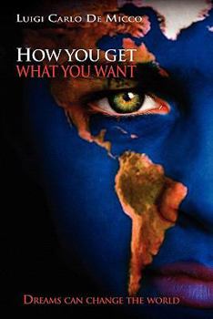 Paperback How You Get What You Want: Dreams Can Change the World Book