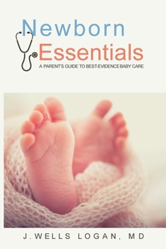 Paperback Newborn Essentials: A Parent's Guide to Best-Evidence Baby Care Book