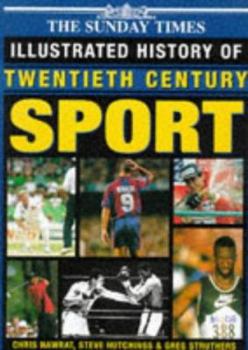 The Sunday Times Illustrated History of Twentieth Century Sport