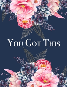 You Got This: Motivational Quote 12 Month Daily/Weekly/Monthly Planner Agenda Organizer Gift For Women, Floral Cover To-Do List Calendar Planner