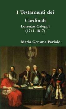 Paperback I Testamenti dei Cardinali: Lorenzo Caleppi (1741-1817) [Italian] Book
