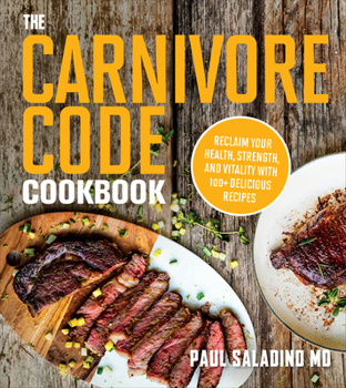Paperback The Carnivore Code Cookbook: Reclaim Your Health, Strength, and Vitality with 100+ Delicious Recipes Book