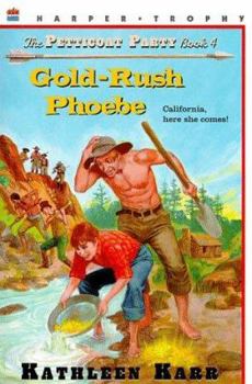 Gold-Rush Phoebe (Petticoat Party, No 4) - Book #4 of the Petticoat Party