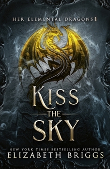 Kiss the Sky - Book #2 of the Her Elemental Dragons