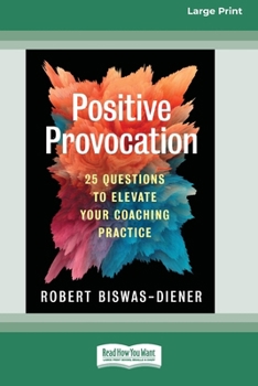 Paperback Positive Provocation: 25 Questions to Elevate Your Coaching Practice (16pt Large Print Format) Book