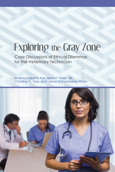 Paperback Exploring the Gray Zone: Case Discussions of Ethical Dilemmas for the Veterinary Technician Book