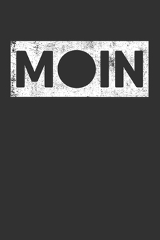 Moin: Punkteraster Notizbuch mit 120 Seiten. Guten Morgen als Begrüßung in Norddeutschland. Dialekt in Hamburg und im Norden. (German Edition)