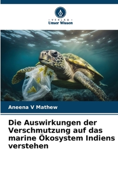 Paperback Die Auswirkungen der Verschmutzung auf das marine Ökosystem Indiens verstehen [German] Book