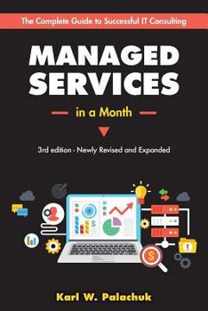 Paperback Managed Services in a Month: Build a Successful, Modern Computer Consulting Business in 30Days Book