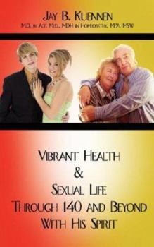 Paperback Vibrant Health and Sexual Life Through 140 and Beyond With His Spirit Book