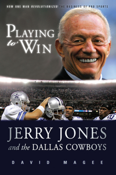 Hardcover Playing to Win: Jerry Jones and the Dallas Cowboys Book