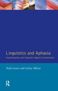 Hardcover Linguistics and Aphasia: Psycholinguistic and Pragmatic Aspects of Intervention Book