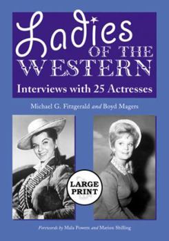 Paperback Ladies of the Western: Interviews with 25 Actresses from the Silent Era to the Television Westerns of the 1950s and 1960s [A Large Print Abri [Large Print] Book