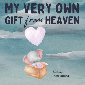 Paperback My Very Own Gift from Heaven: Cute Watercolor Elephant Themed Baby Story Book for Infants 0-6 Months Book