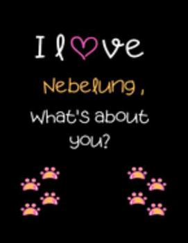 I love Nebelung, What's about you?: Cut Cat Handwriting Workbook For Kids, practicing Letters, Words, Sentences.