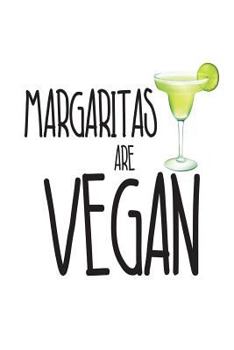 Paperback Margaritas Are Vegan: Funny Mexican Cocktail Lover Novelty Gift Notebook Book
