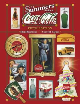 Hardcover B. J. Summers' Guide to Coca-Cola (B J Summer's Guide to Coca Cola Identification) Book