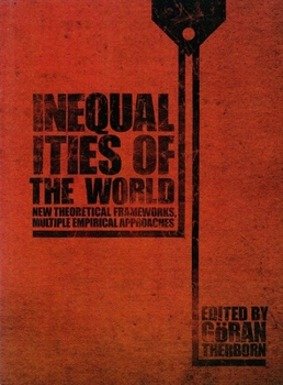 Paperback Inequalities of the World: New Theoretical Frameworks, Multiple Empirical Approaches Book